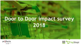 Door to Door impact survey
2018
 