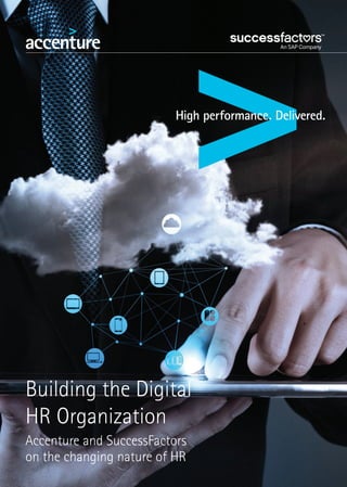 Building the Digital
HR Organization
Accenture and SuccessFactors
on the changing nature of HR
 
