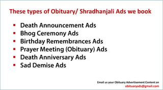 These types of Obituary/ Shradhanjali Ads we book






Email us your Obituary Advertisement Content on
obituaryads@gmail.com
 