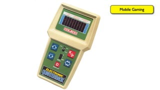 Mobile Gaming
 