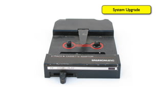 System Upgrade
 