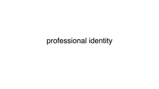 professional identity
 