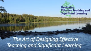 The Art of Designing Effective Teaching and Significant Learning | PDF