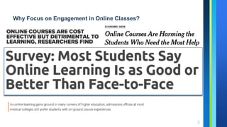 2
Why Focus on Engagement in Online Classes?
 