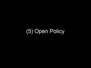 (5) Open Policy
 