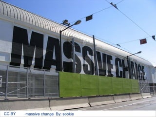 massive change By: sookieCC BY
 