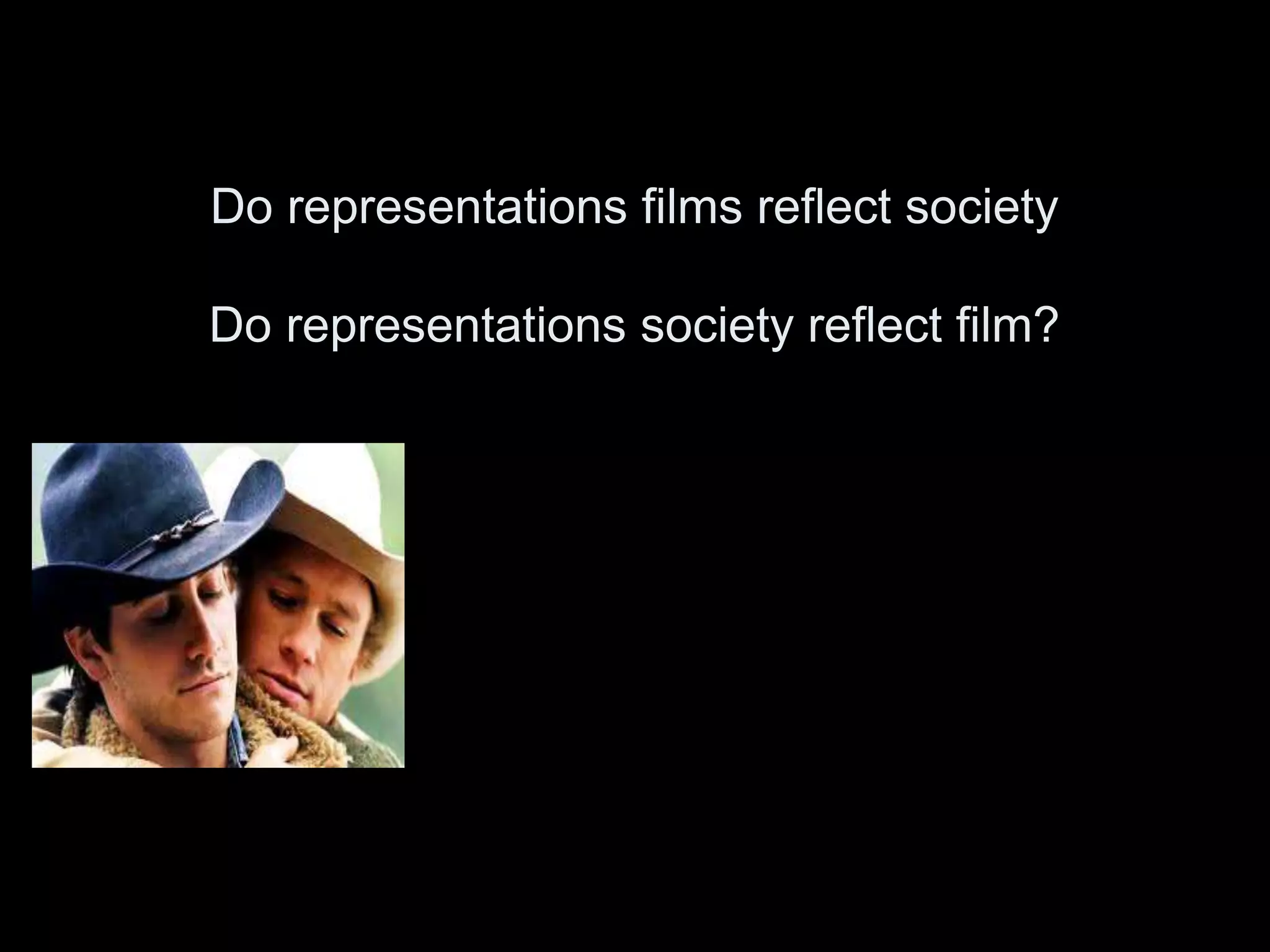 Do representations films reflect society
Do representations society reflect film?
 