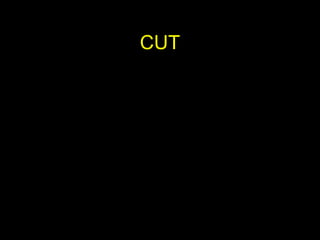 CUT
 