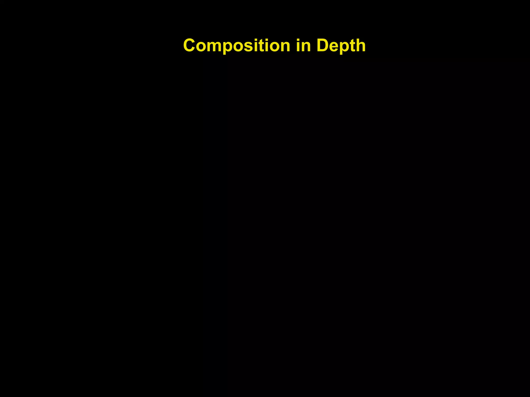 Composition in Depth
 