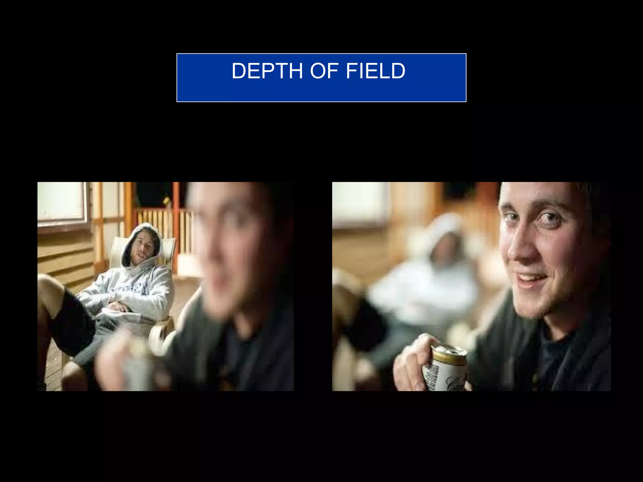 DEPTH OF FIELD
 