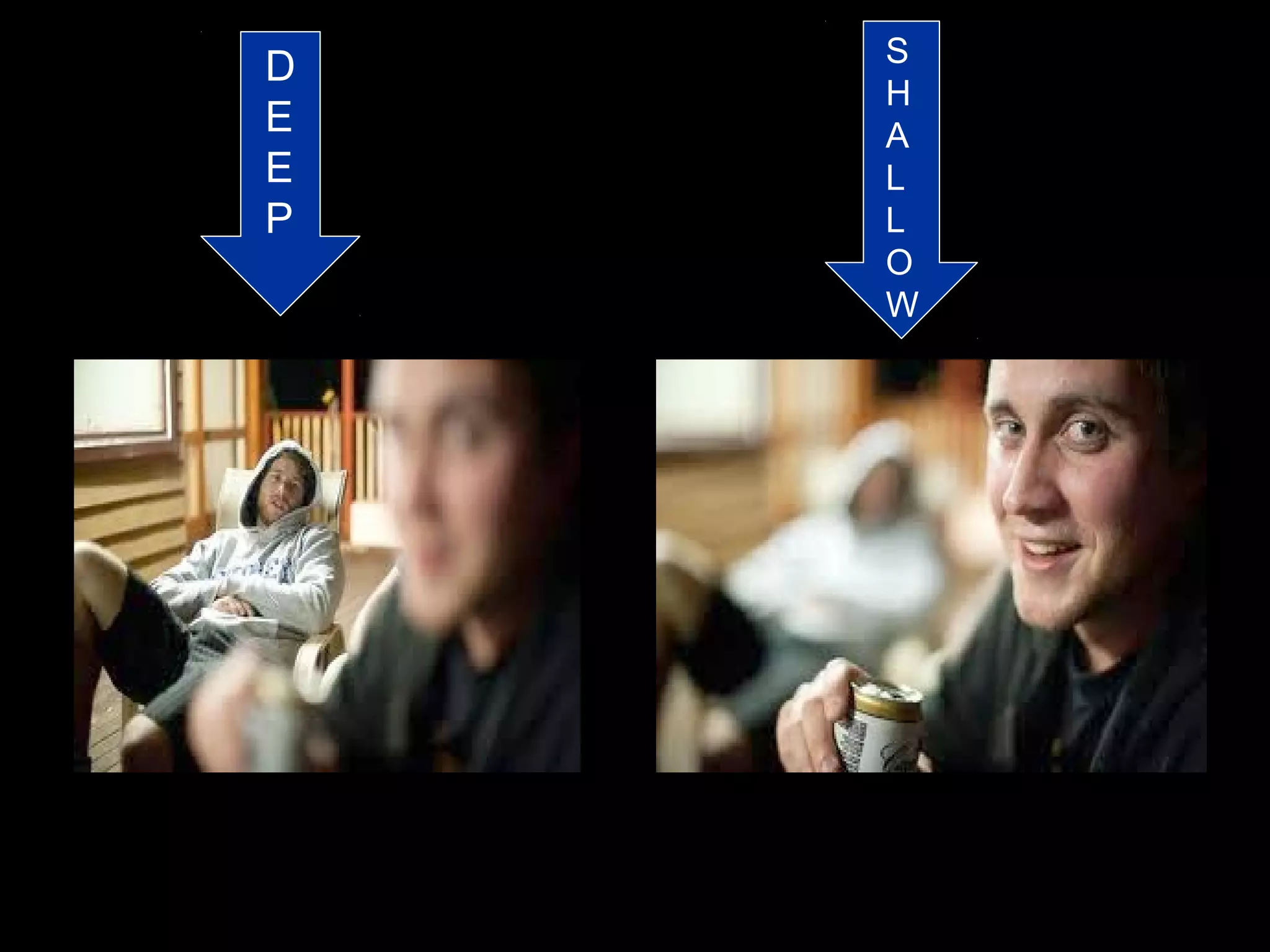 D
E
E
P
S
H
A
L
L
O
W
 