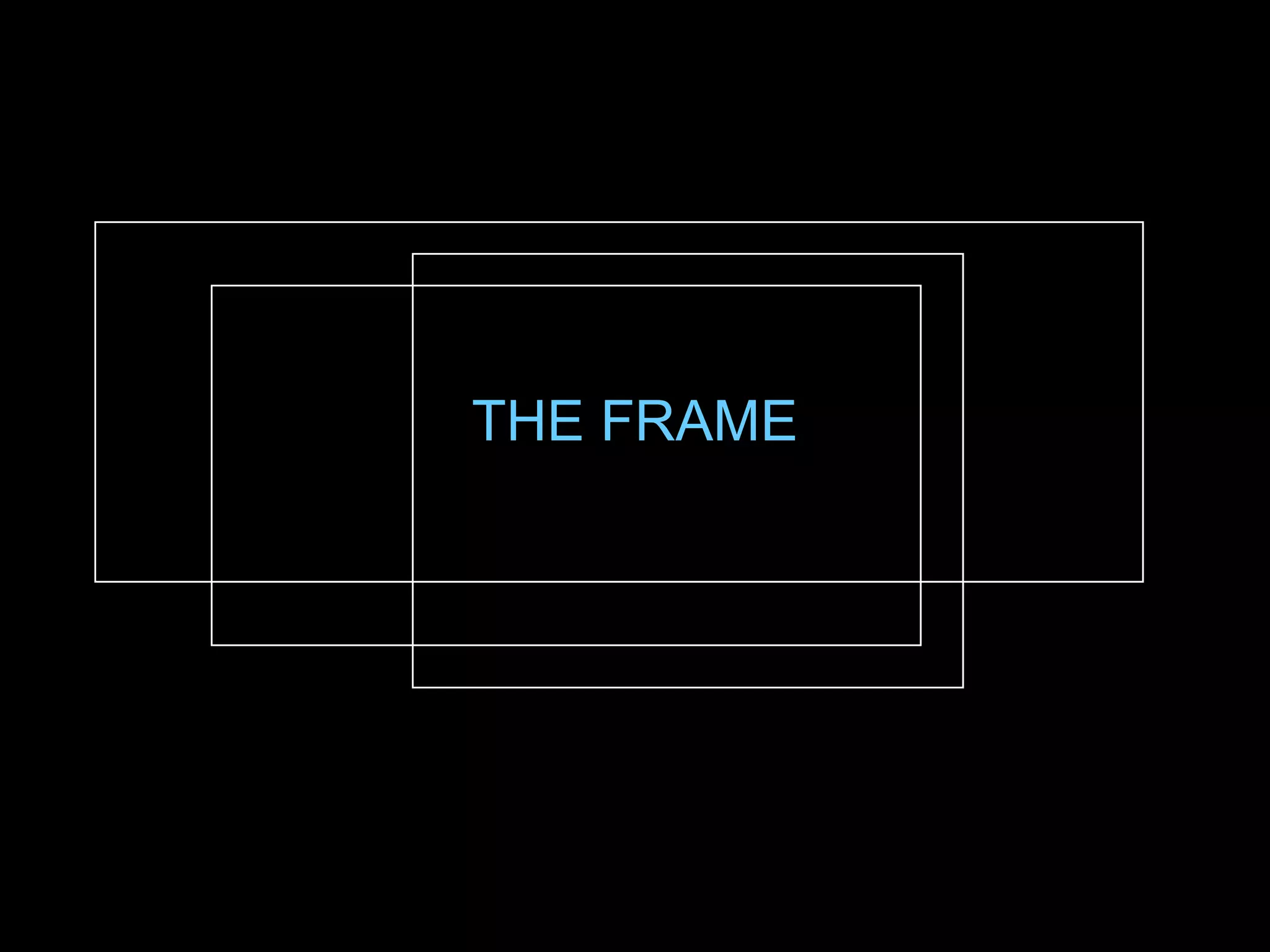 THE FRAME
 