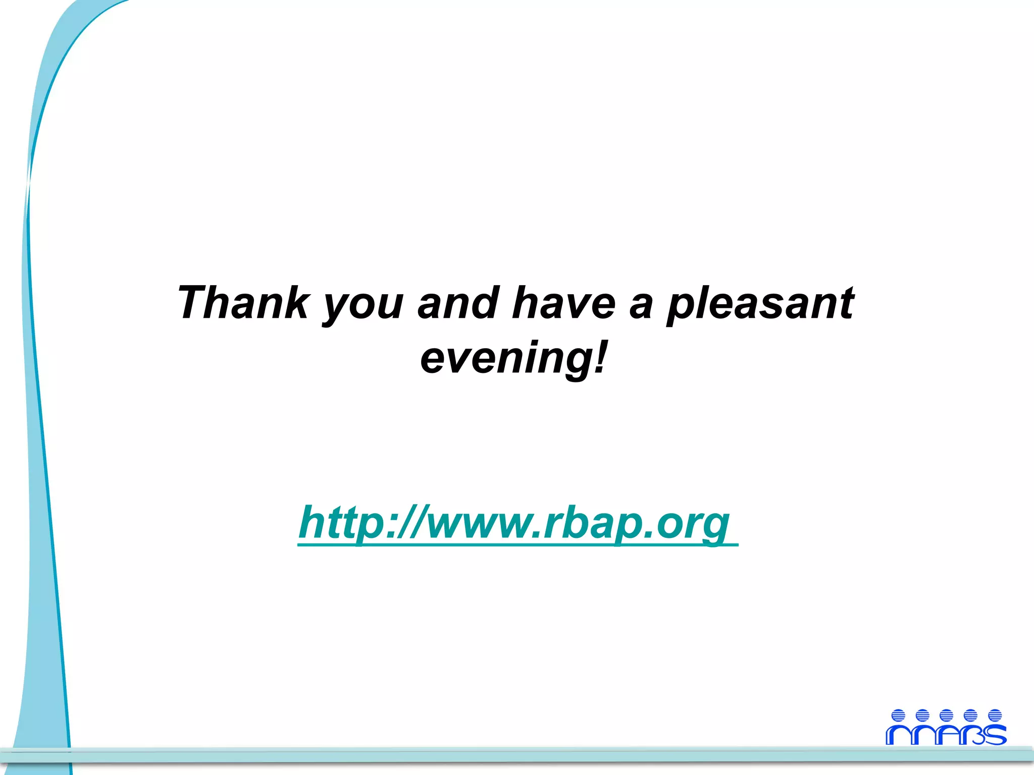 Thank you and have a pleasant
          evening!


     http://www.rbap.org
 