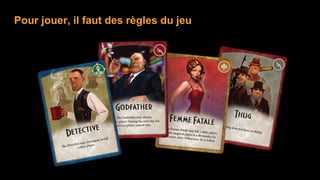 Pour jouer, il faut des règles du jeu
 
