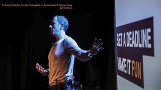 Tribute to Carlos Conde from AWS on Automation & Game Days
@TIADParis
 