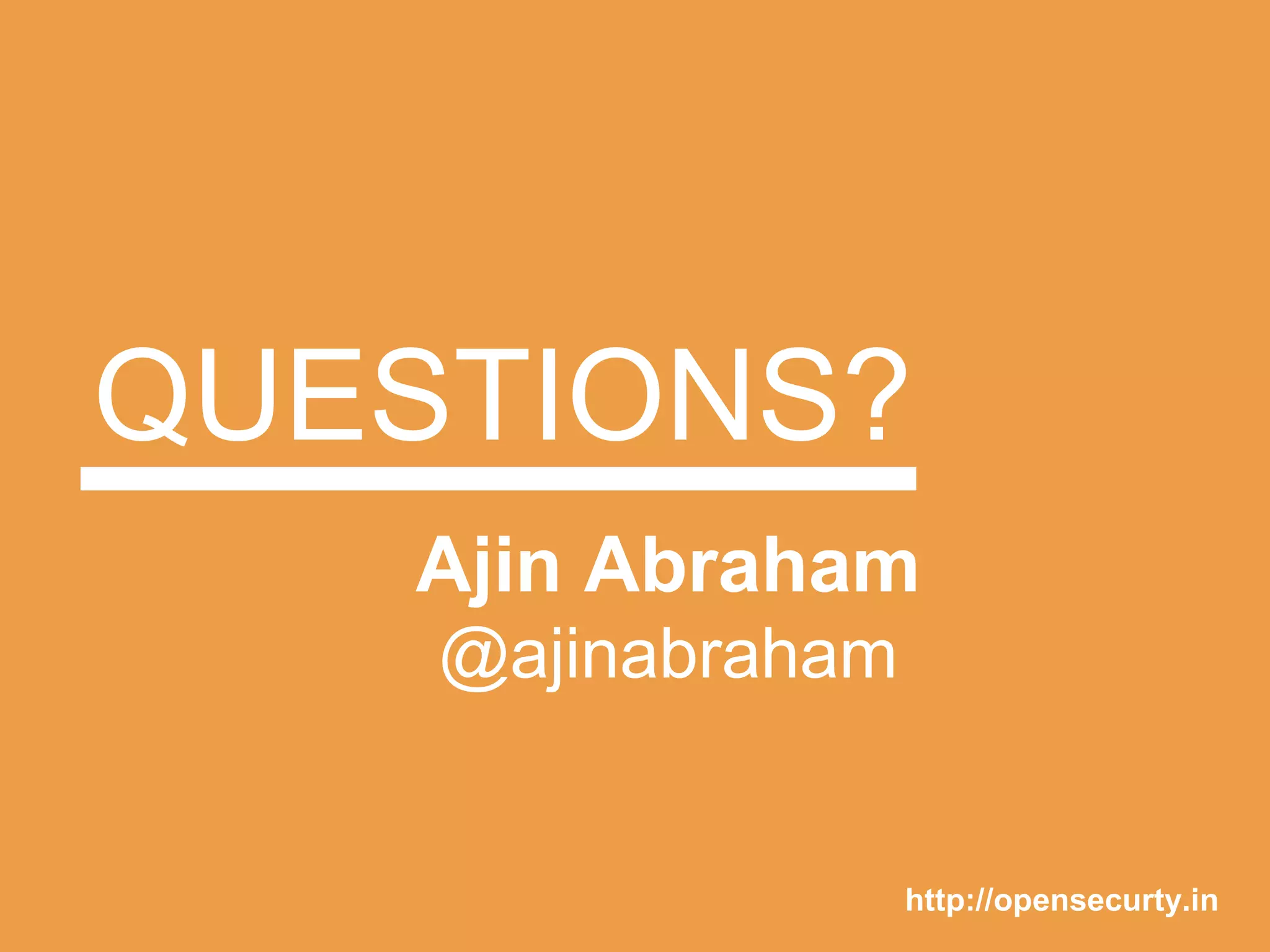 QUESTIONS?
Ajin Abraham
@ajinabraham
http://opensecurty.in
 