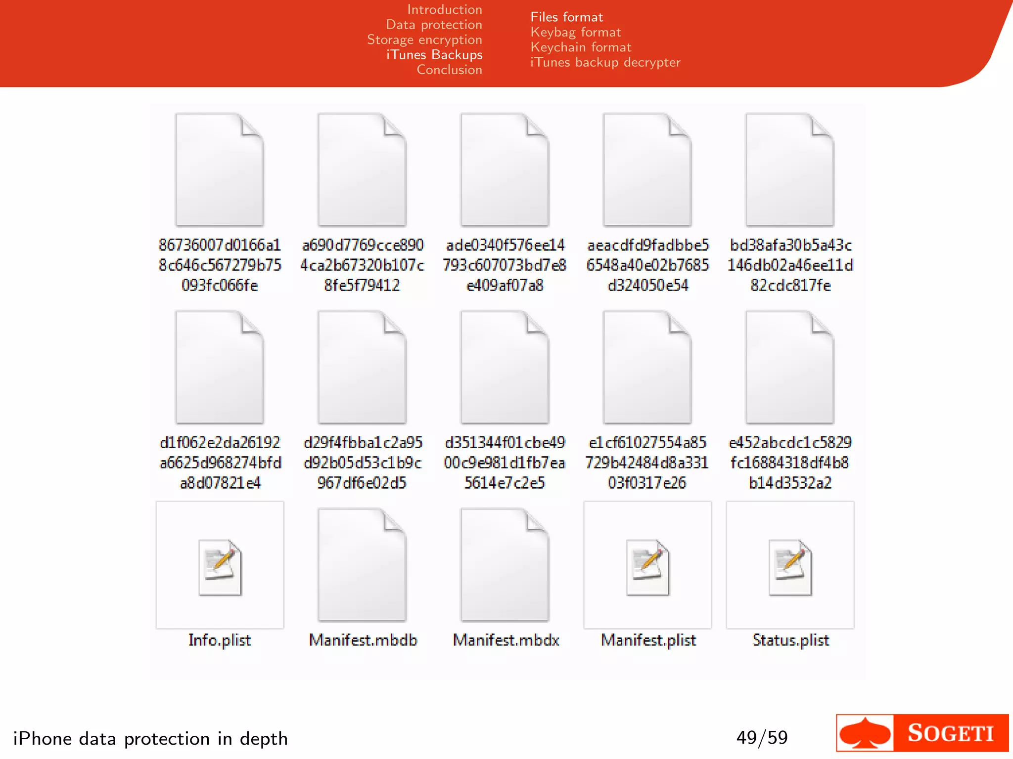 Introduction
                                                       Files format
                                     Data protection
                                                       Keybag format
                                  Storage encryption
                                                       Keychain format
                                     iTunes Backups
                                                       iTunes backup decrypter
                                          Conclusion




iPhone data protection in depth                                                  49/59
 