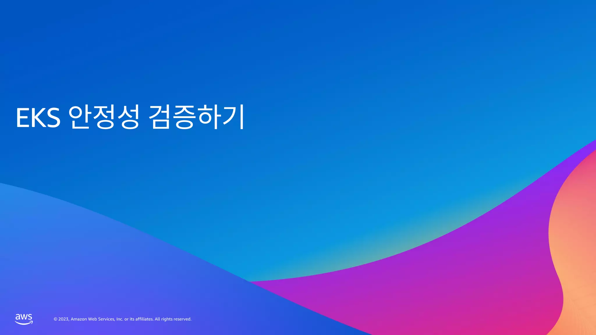 © 2023, Amazon Web Services, Inc. or its affiliates. All rights reserved.
© 2023, Amazon Web Services, Inc. or its affiliates. All rights reserved.
EKS
 