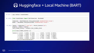 © 2023, Amazon Web Services, Inc. or its affiliates. All rights reserved.
🤗 Huggingface + Local Machine (BART)
 