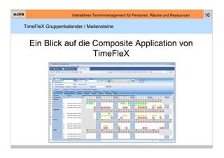 Interaktives Terminmanagement für Personen, Räume und Ressourcen   16

TimeFleX Gruppenkalender / Meilensteine


  Ein Bli...