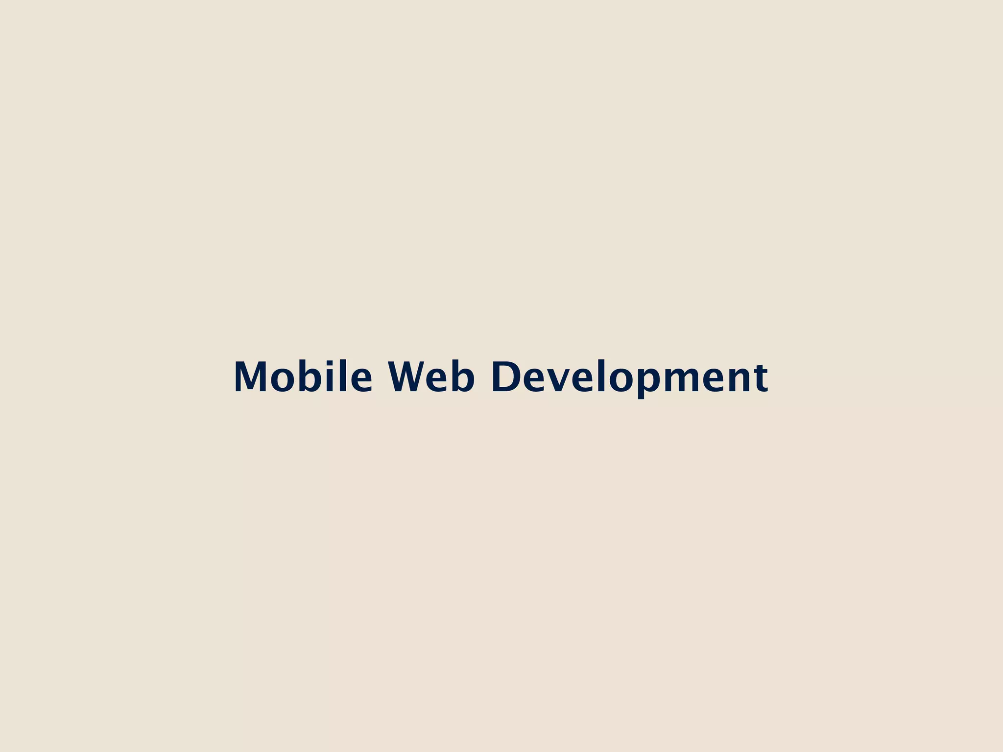 Mobile Web Development
 