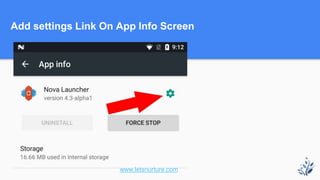 Add settings Link On App Info Screen
www.letsnurture.com
 
