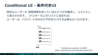 * Conditional mediation UI (WIP):
https://github.com/w3c/webauthn/pull/1576
FIDO Alliance | All Rights Reserved | Copyright 2022
37
 