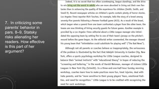 7. In criticizing some
parents’ behavior in
pars. 8–9, Statsky
risks alienating her
readers. How effective
is this part of her
argument?
 
