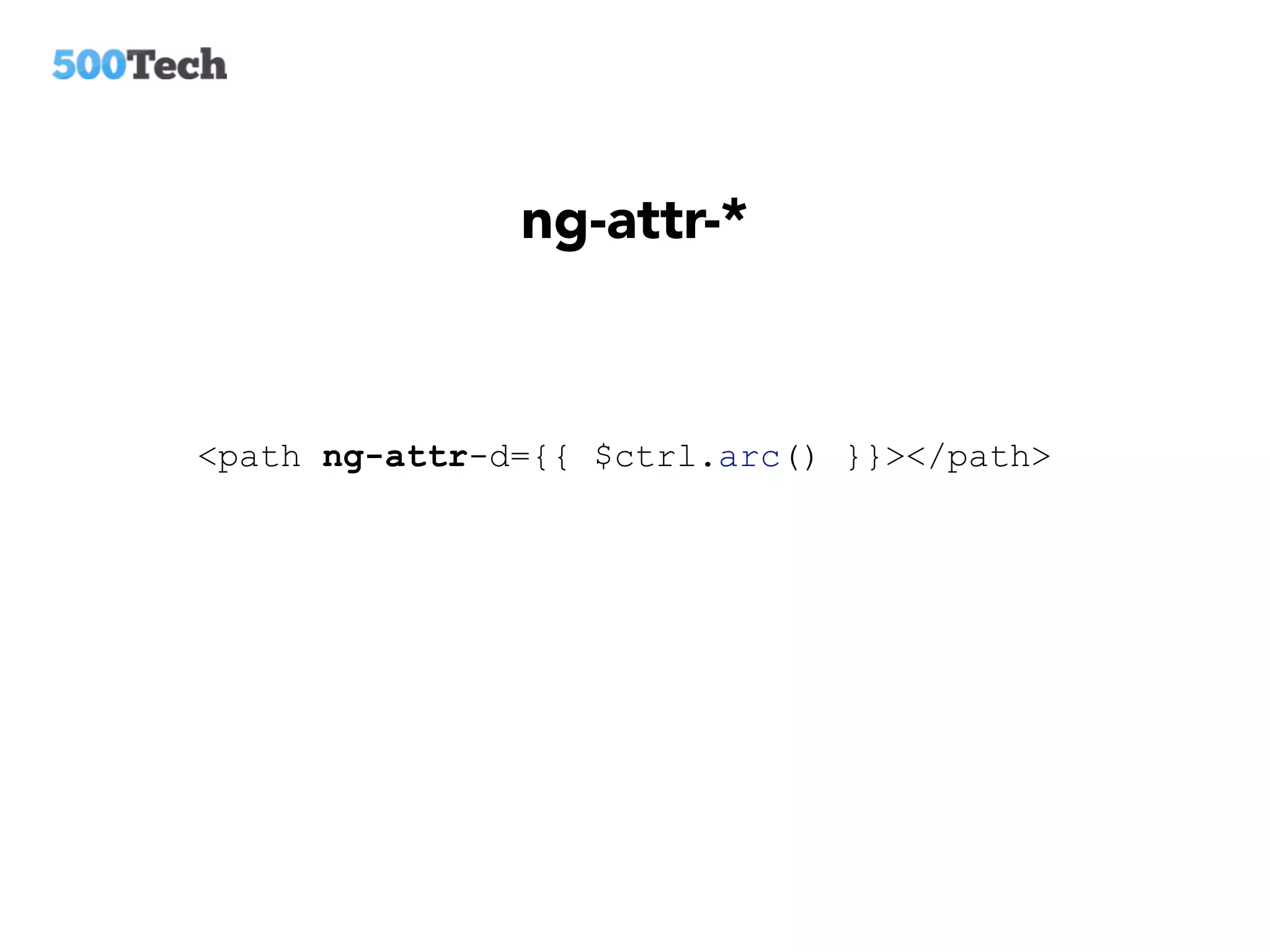 ng-attr-*
<path ng-attr-d={{ $ctrl.arc() }}></path>
 