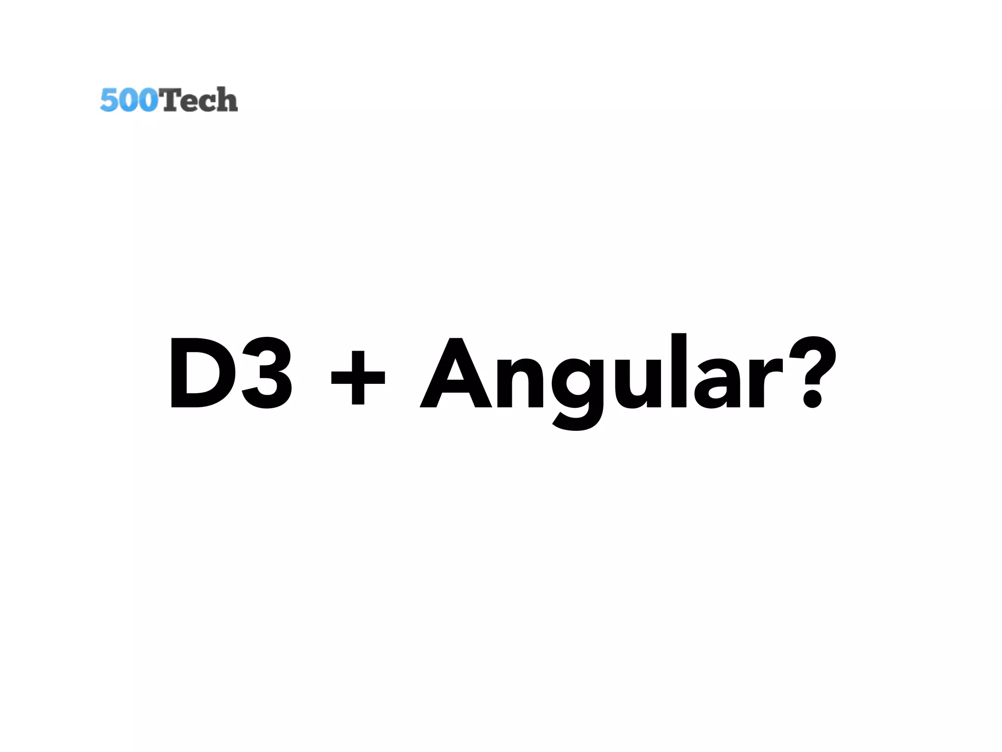 D3 + Angular?
 