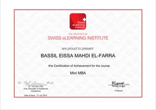this Certification of Achievement for the course
Dr. Ted Sun, PhD
Vice Chancellor of Academics
Chairperson
Minali Liyanage
Professor
Date of issue: 21 Jun 2015
BASSIL EISSA MAHDI EL-FARRA
Mini MBA
Powered by TCPDF (www.tcpdf.org)
 