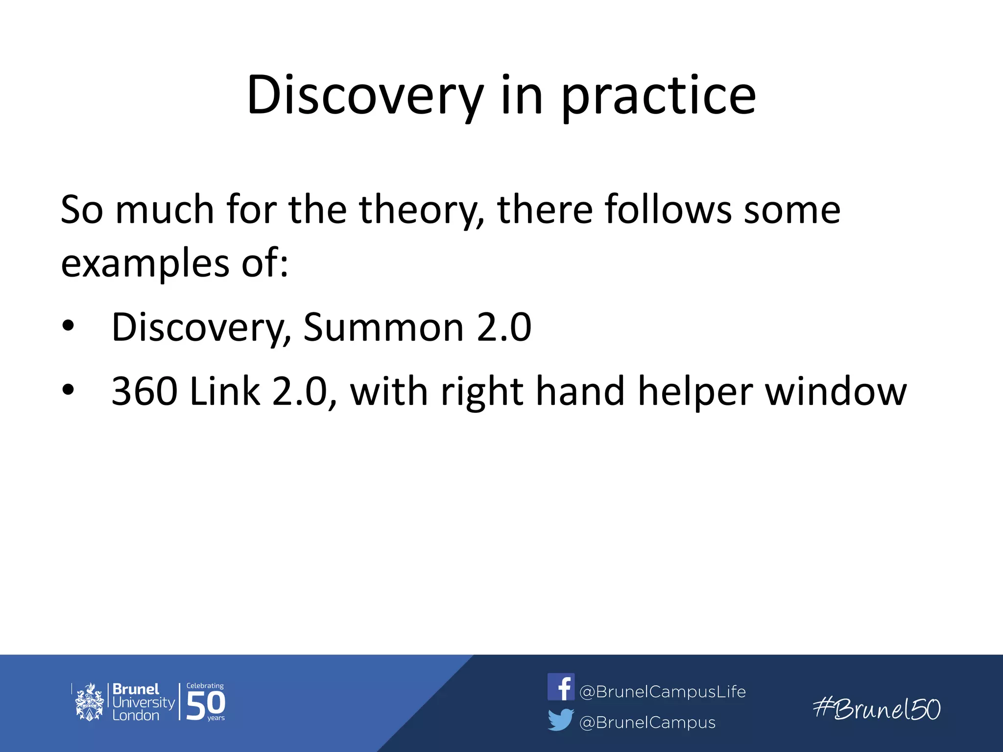 Discovery in practice
So much for the theory, there follows some
examples of:
• Discovery, Summon 2.0
• 360 Link 2.0, with right hand helper window
 