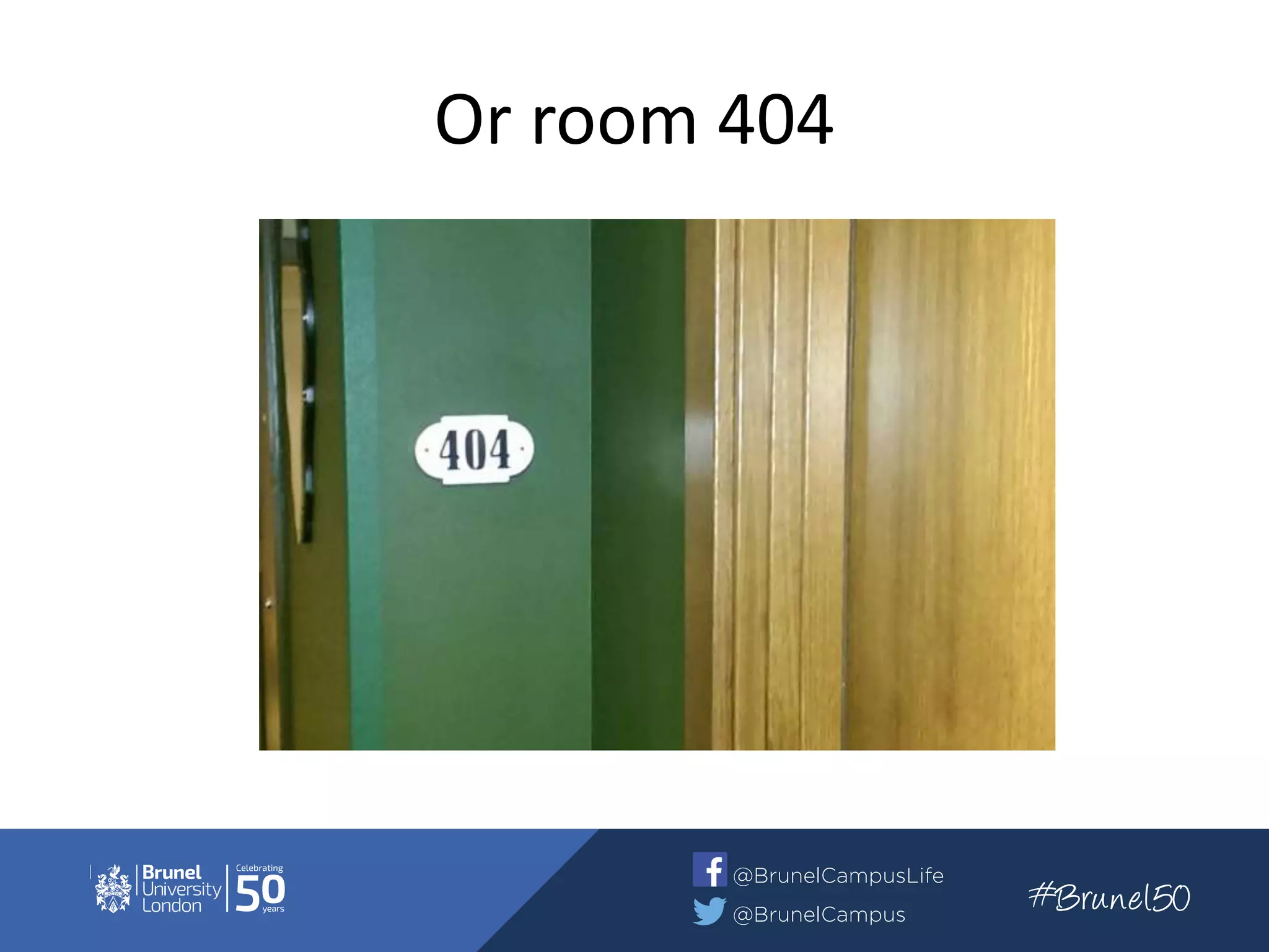 Or room 404
 