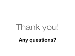 Any questions?
Thank you!
 