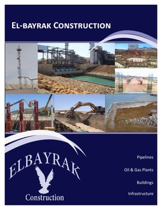 El-bayrak Construction
Pipelines
Oil & Gas Plants
Buildings
Infrastructure
 