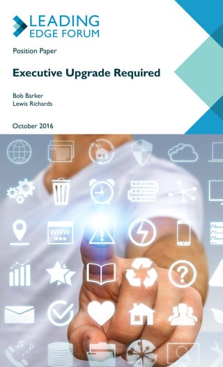 Bob Barker
Lewis Richards
October 2016
Position Paper
Executive Upgrade Required
 