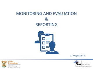 MONITORING AND EVALUATION
&
REPORTING
02 August 2016
 