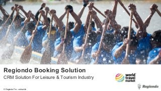 © Regiondo Pro - vertraulich
Regiondo Booking Solution
CRM Solution For Leisure & Tourism Industry
 