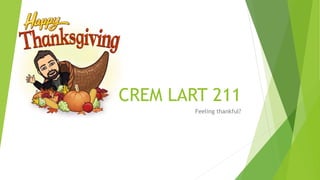 CREM LART 211
Feeling thankful?
 