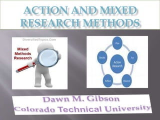 ACTION AND MIXED
RESEARCH METHODS
 