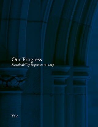 | 1
Our Progress
Sustainability Report 2010-2013
Yale
 
