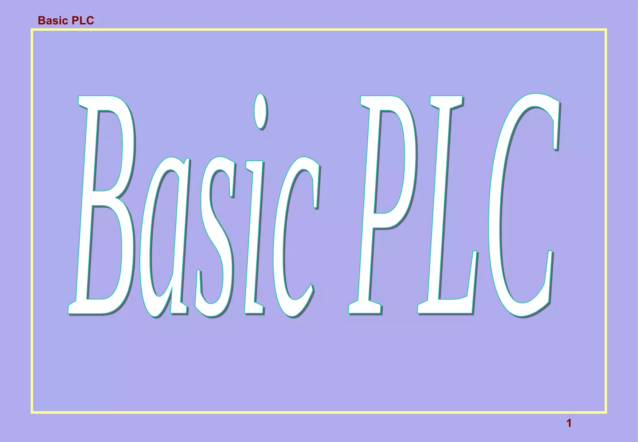 Basic PLC
1
 