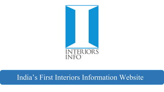 India’s First Interiors Information Website
 