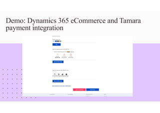 Demo: Dynamics 365 eCommerce and Tamara
payment integration
 