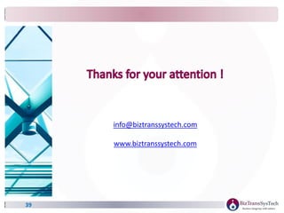 39
info@biztranssystech.com
www.biztranssystech.com
 