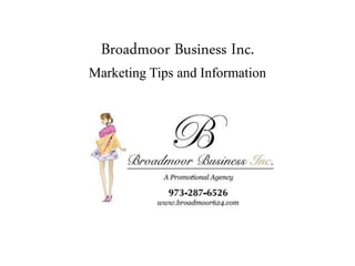 Broadmoor Business Inc.
Marketing Tips and Information
 