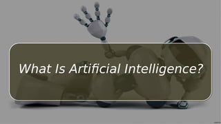 What Is Artificial Intelligence?
 