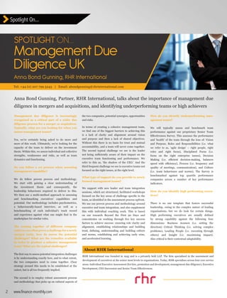 2 www.finance-monthly.com
Spotlight On...
Anna Bond Gunning, Partner, RHR International, talks about the importance of management due
diligence in mergers and acquisitions, and identifying underperforming teams or high achievers
Anna Bond Gunning, RHR International
SPOTLIGHT ON...
Management Due
Diligence UK
How do you identify underperforming man-
agement teams?
We will typically assess and benchmark team
performance against our proprietary Senior Team
Effectiveness Survey. This assesses the performance
and ‘health’ of the team through the lens of: Vision
and Purpose, Roles and Responsibilities (i.e. what
we refer to as, ‘agile design’ – right people, right
roles and right focus), Disciplined Focus (i.e.
focus on the right enterprise issues), Decision
Making (i.e. efficient decision-making, balances
speed with efficiency), Process (i.e. frequency and
quality of meetings, communication), and Culture
(i.e. team behaviours and norms). The Survey is
benchmarked against top quartile performance
companies across a number of key performance
indicators.
How do you identify high performing execu-
tives?
There is no one template that fosters successful
leadership, owing to the complex nature of leading
organisations, but we do look for certain things.
High performing executives are usually defined
by strong capability against the following four
dimensions: Business Acumen (i.e. setting the
direction) Critical Thinking (i.e. solving complex
problems), Leading People (i.e. executing through
others) and Insight (i.e. maximising impact).
Also critical is their contextual adaptability.
the two companies, potential synergies, opportunities
and risks.
In terms of creating a cohesive management team,
we find one of the biggest barriers to achieving this
is a lack of clarity and alignment around vision
and purpose and then a lack of shared objectives.
Without this there is no basis for trust and mutual
accountability, and a team will never come together.
The second typical challenge we see is the leader
not being sufficiently aware of their impact on the
executive team functioning and performance. We
refer to this as, ‘the shadow of the CEO.’ And the
third frequent challenge we see is executive teams not
focused on the right issues, at the right level.
What type of support do you provide to newly
formed management teams?
We support with new leader and team integration
sessions, which are structured, facilitated workshops
focused on the key areas of challenge specific to the
team, as identified in the assessment process upfront.
We use our proven process and methodology around
executive and team integration, and also supplement
this with individual coaching work. This is based
on our research Beyond the First 90 Days and
concentrates on working through five key success
factors to achieve success: ensuring role clarity and
alignment, establishing relationships and building
trust, defining, understanding and building culture
and norms, establishing and achieving early wins,
and accelerated learning.
Management due diligence is increasingly
recognised as a critical part of a wider due
diligence process for a merger or acquisition.
Typically, what are you looking for when you
assess management teams?
Yes, we’re certainly being asked to do more and
more of this work. Ultimately, we’re looking for the
capacity of the team to deliver on the investment
thesis. Within this, we assess individual and collective
strengths, weaknesses and risks, as well as team
dynamics and functioning.
Do you follow a set process when assessing
management capability?
We do follow proven process and methodology.
We start with gaining a clear understanding of
the investment thesis and consequently, the
leadership behaviours required to deliver to this.
We then use a multi-method approach to assessing
and benchmarking executives’ capabilities and
potential. Our methodology includes psychometrics,
a behaviourally-based interview, as well as a
benchmarking of each individual’s track record
and experience against what one might find in the
marketplace for similar roles.
The coming together of different company
culturescanoftenproveachallengeforanewly
merged entity, how do assess the potential
challenges? What are the remedies available
in order to produce a cohesive management
team? What are the typical challenges?
The first way to assess potential integration challenges
is by understanding exactly how, and to what extent,
the two companies need to come together. Clear
strategy around this needs to be established at the
outset, but is all too frequently implied.
The second is to employ robust assessment process
and methodology that picks up on cultural aspects of
Tel: +44 (0) 207 799 5243 | Email: abondgunning@rhrinternational.com
About RHR International
RHR International was founded in 1945 and is a privately held LLP. The firm specialised in the assessment and
development of executives at the senior most levels in organisations. Today, RHR specialises across four core service
areas: Individual Executive Assessment (for hire, promotion and development, management due diligence), Executive
Development, CEO Succession and Senior Team Effectiveness.
 
