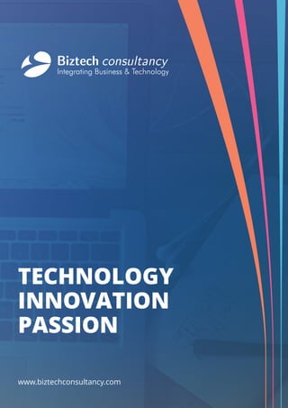 TECHNOLOGY
INNOVATION
PASSION
www.biztechconsultancy.com
 