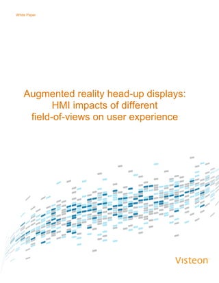 White Paper
Augmented reality head-up displays:
HMI impacts of different
field-of-views on user experience
 